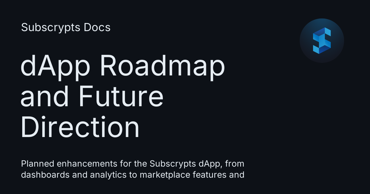 dApp Roadmap and Future Direction - Subscrypts Docs