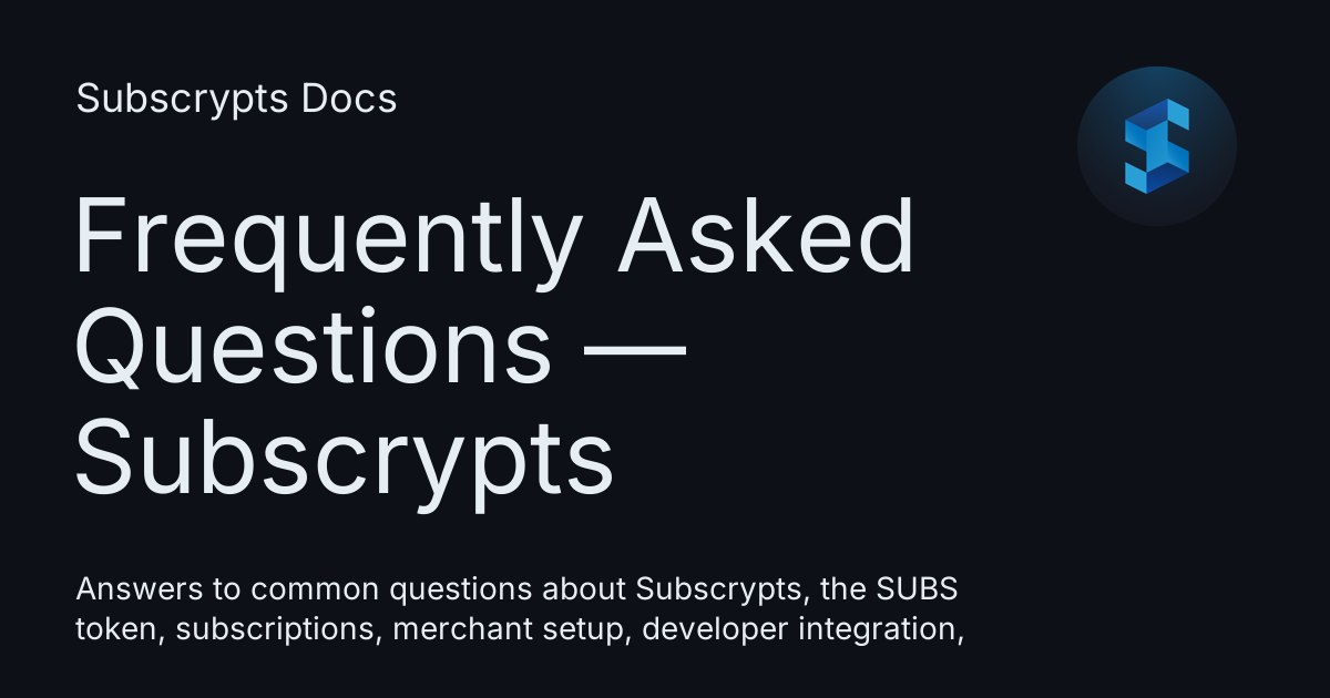 Frequently Asked Questions — Subscrypts - Subscrypts Docs