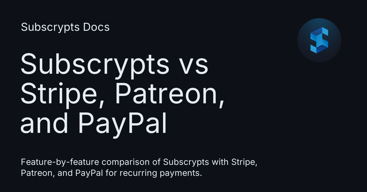 Subscrypts vs Stripe, Patreon, and PayPal - Subscrypts Docs