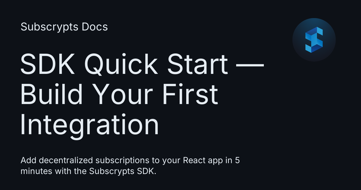SDK Quick Start — Build Your First Integration - Subscrypts Docs