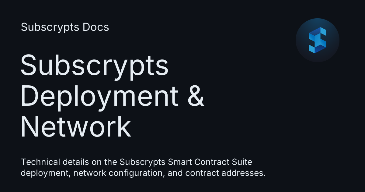 Subscrypts Deployment & Network Information - Subscrypts Docs